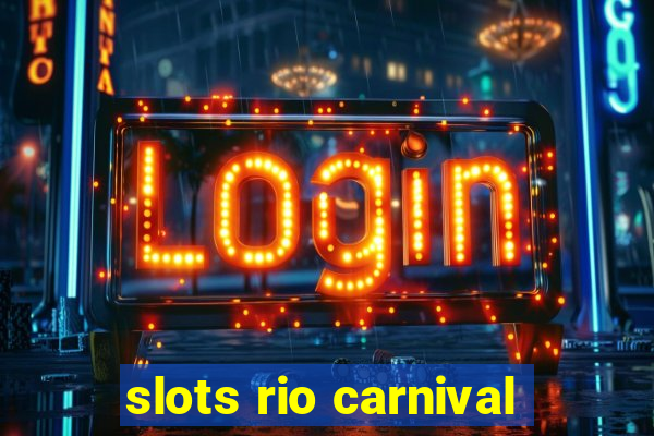 slots rio carnival